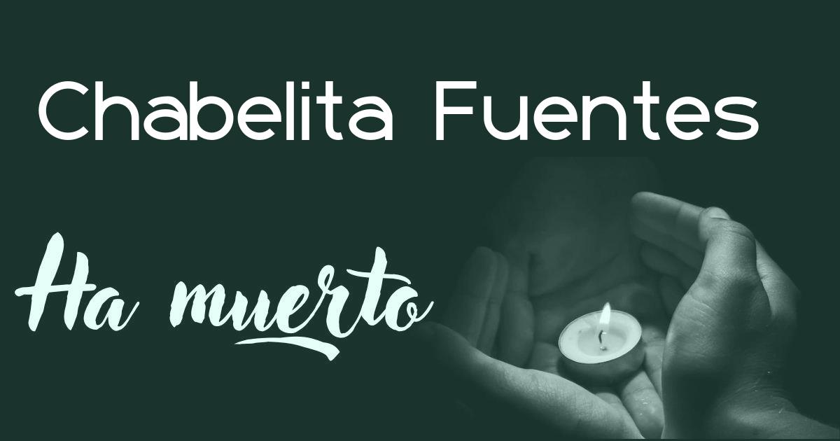 Chabelita Fuentes ha muerto