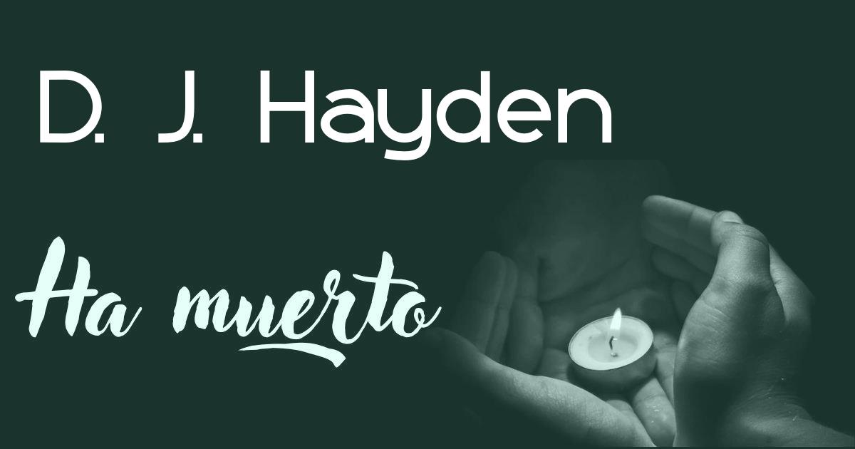 D. J. Hayden ha muerto