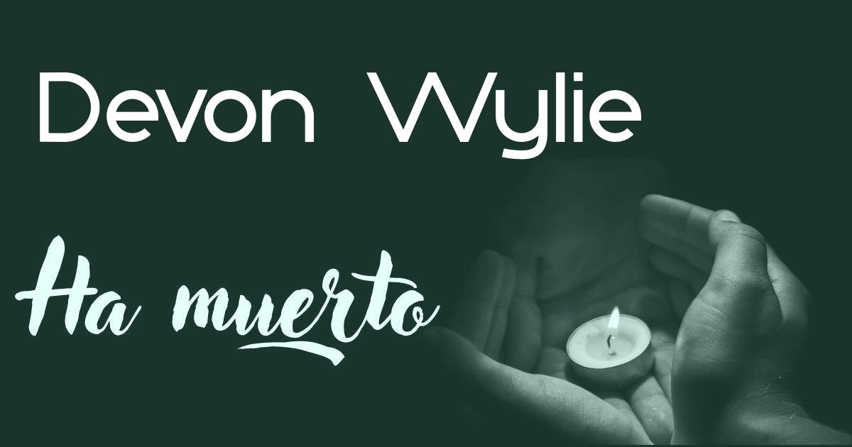 Devon Wylie ha muerto