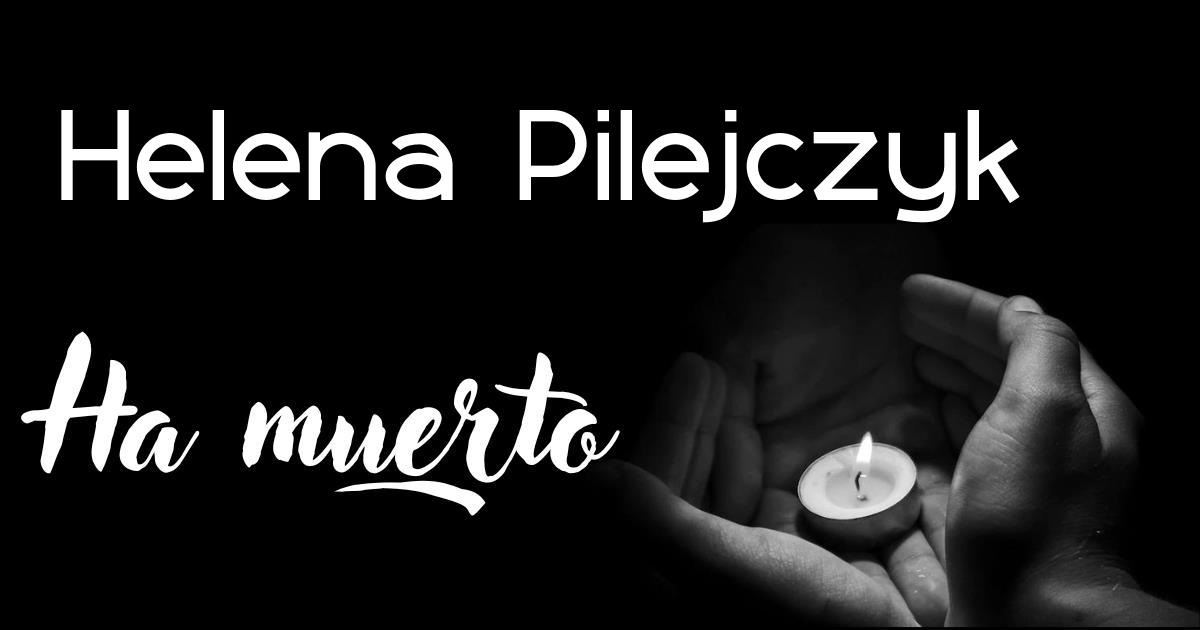 Helena Pilejczyk ha muerto