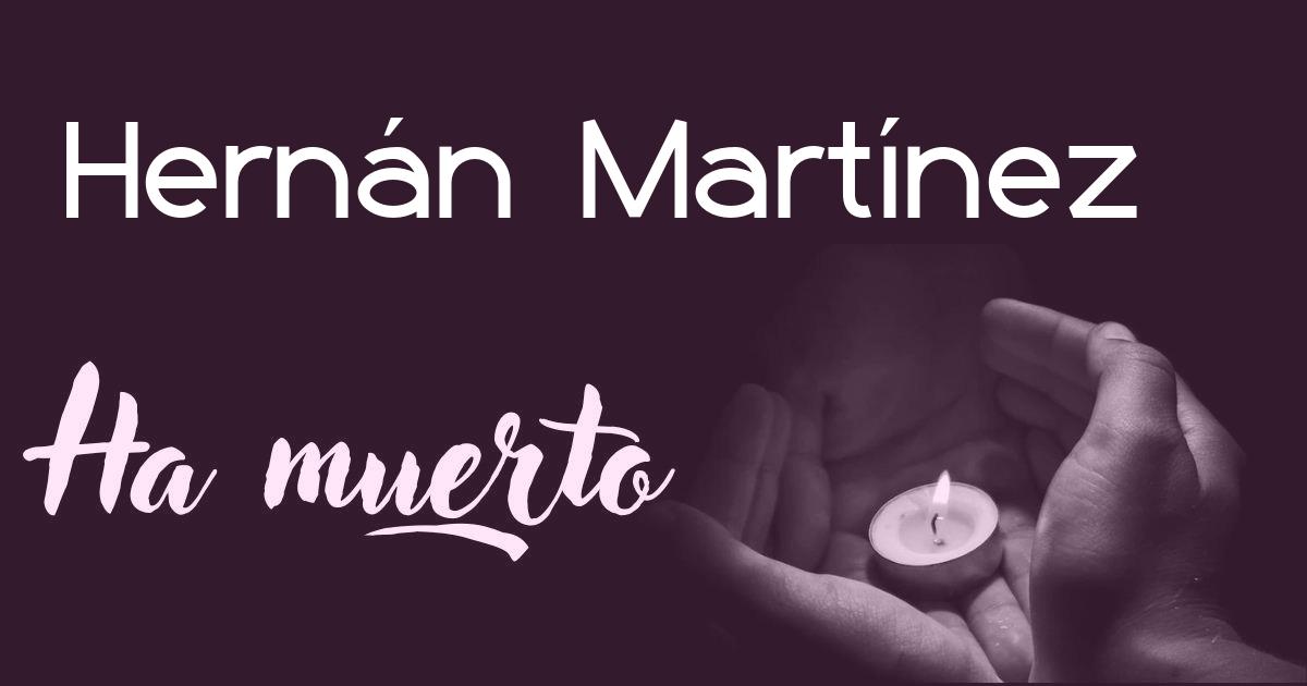 Hernán Martínez ha muerto