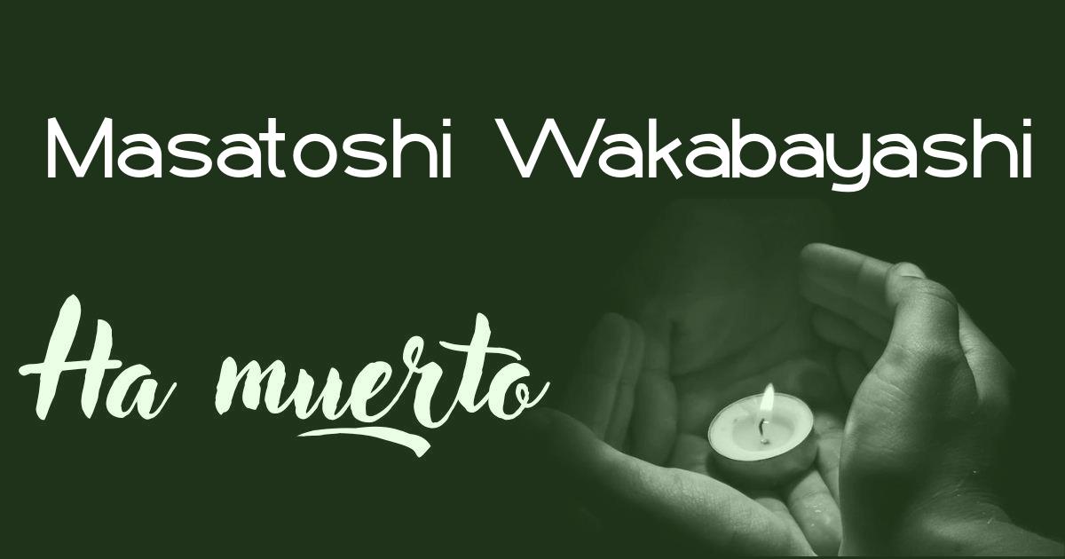 Masatoshi Wakabayashi ha muerto