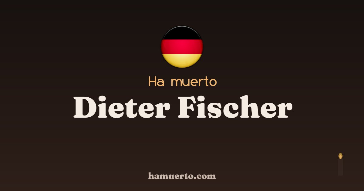 Ha muerto Dieter Fischer