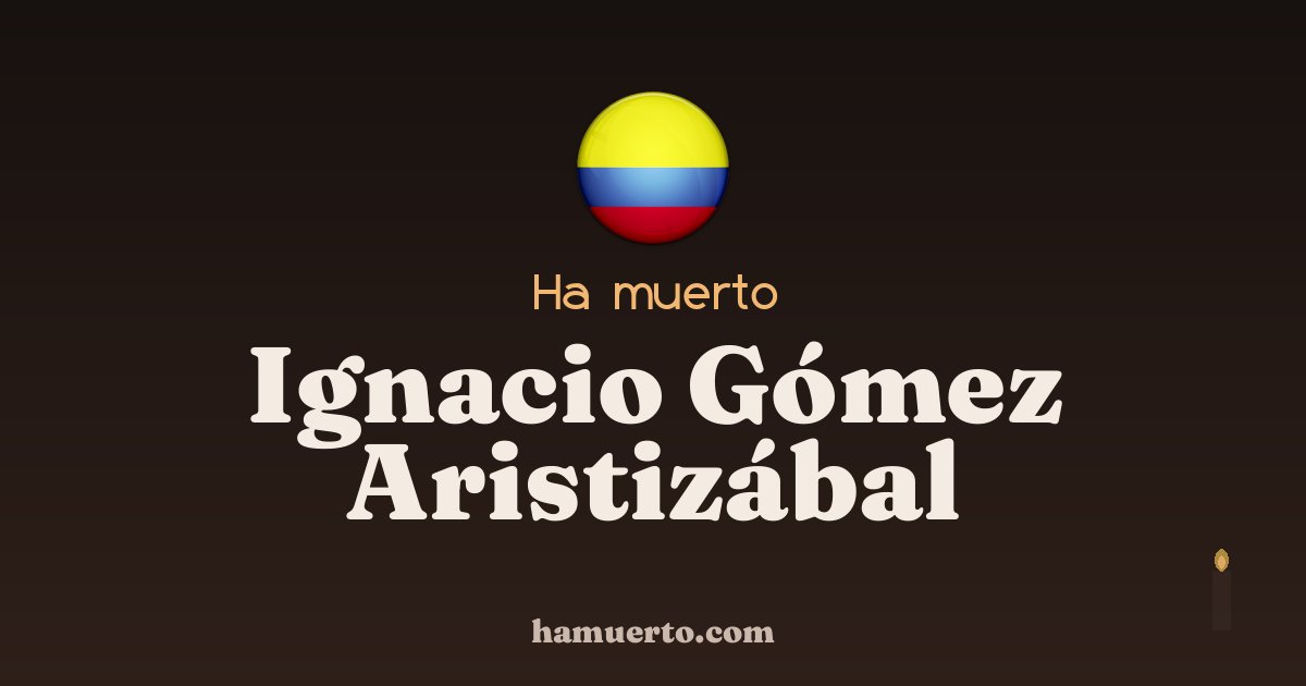 Ha muerto Ignacio Gómez Aristizábal