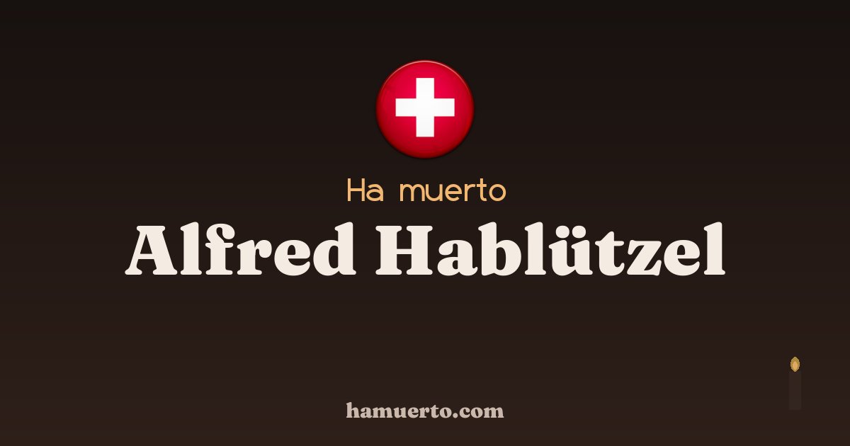 Ha muerto Alfred Hablützel