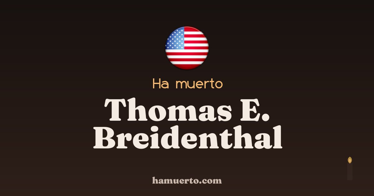 Ha muerto Thomas E. Breidenthal