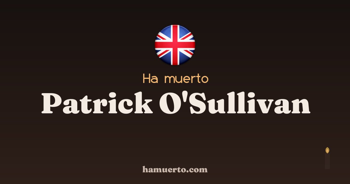 Ha muerto Patrick O'Sullivan