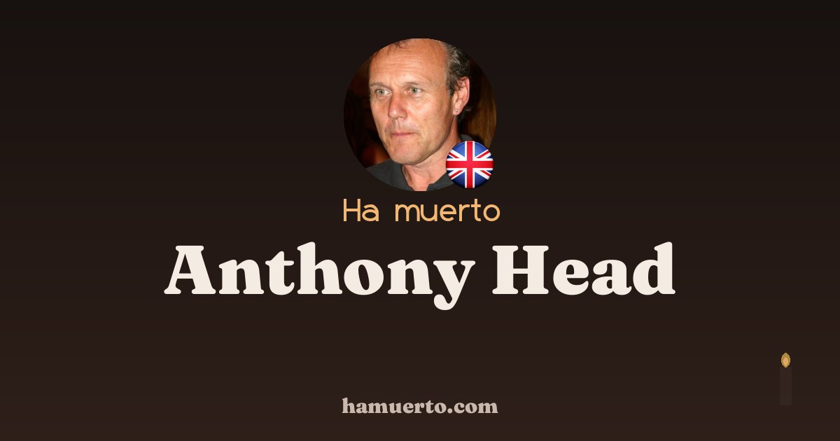 Ha muerto Anthony Head
