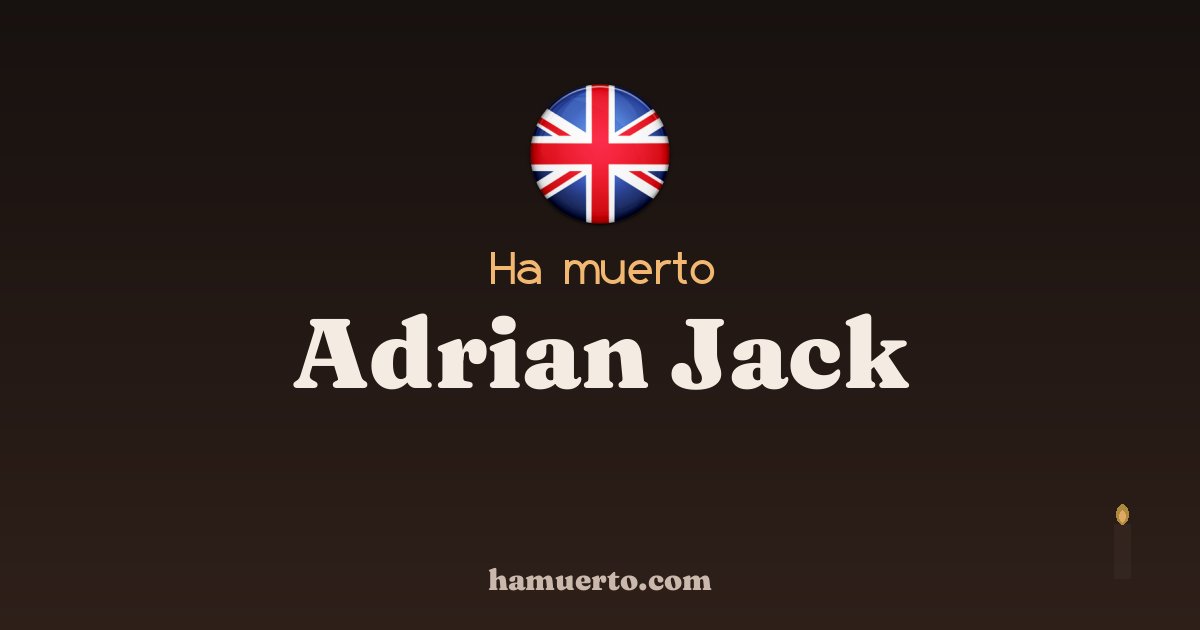 Ha muerto Adrian Jack