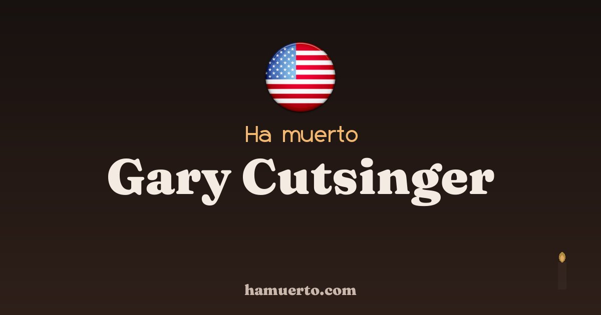Ha muerto Gary Cutsinger