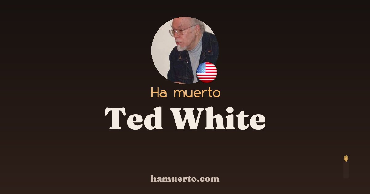 Ha muerto Ted White