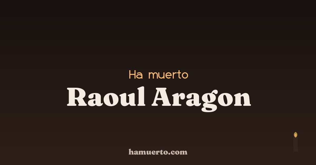 Ha muerto Raoul Aragon