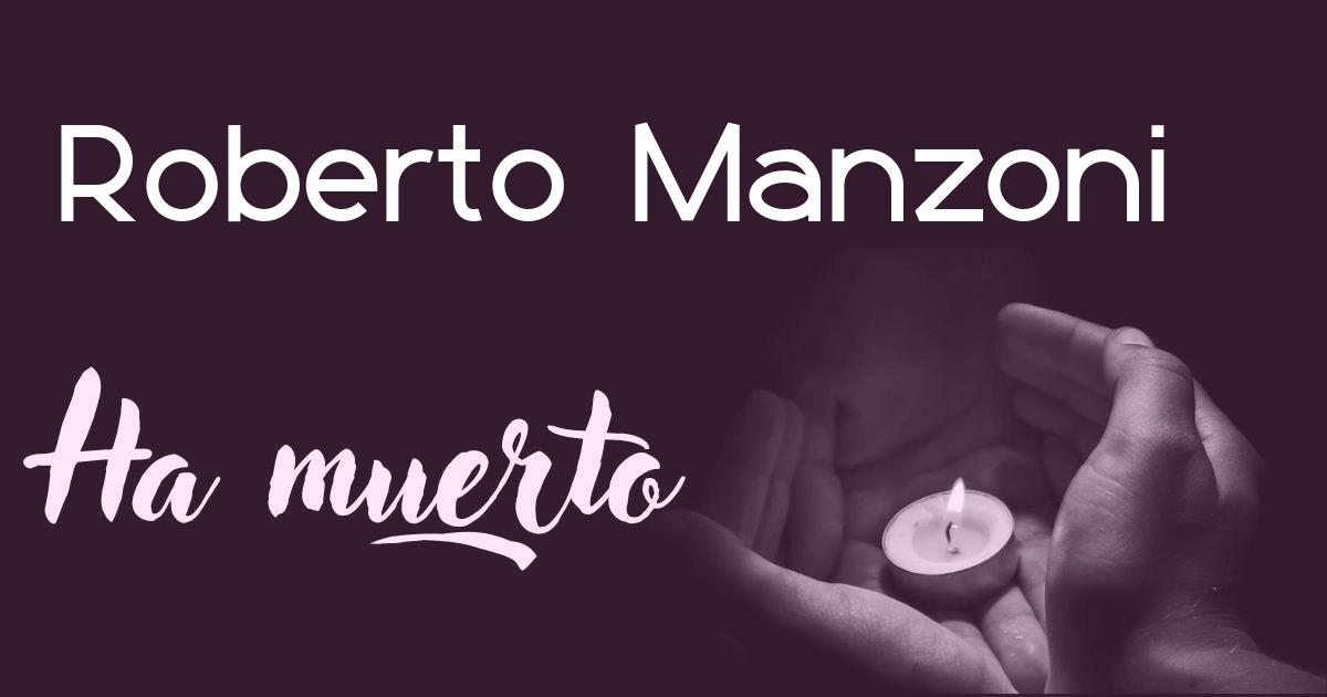 Roberto Manzoni ha muerto