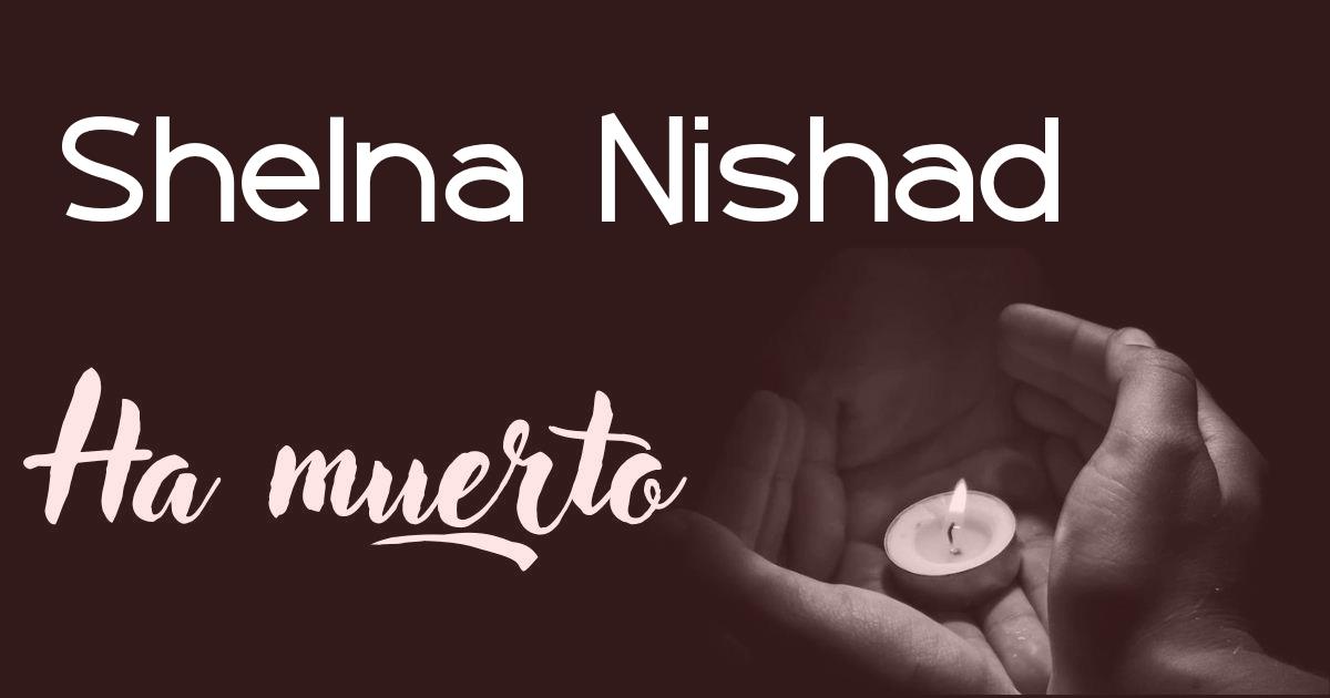 Shelna Nishad ha muerto