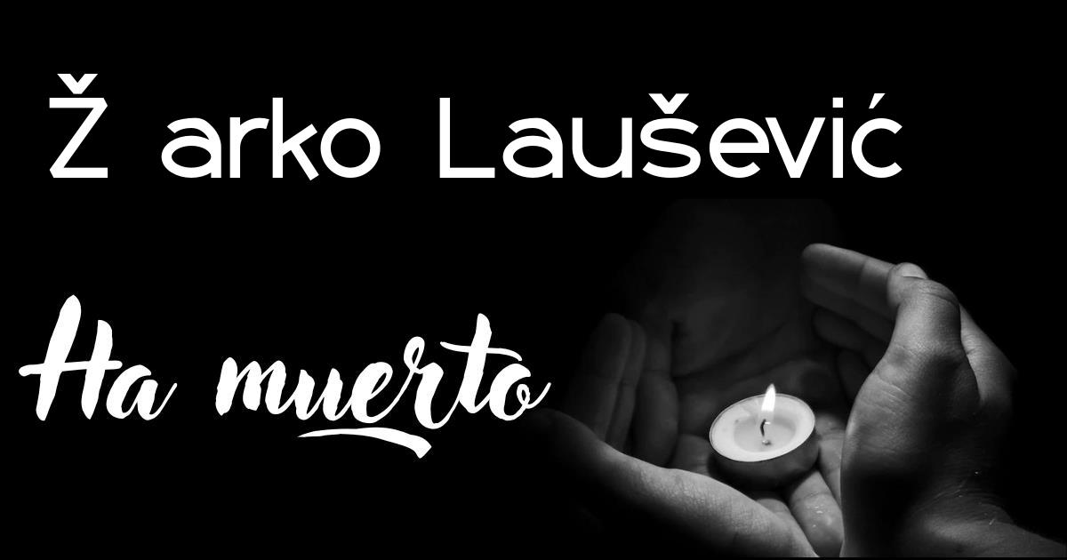 Žarko Laušević ha muerto